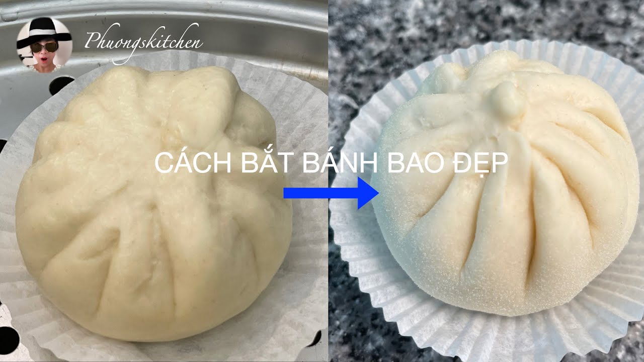 CÁCH BẮT BÁNH BAO ĐẸP VÀ KHÔNG BỊ BUNG