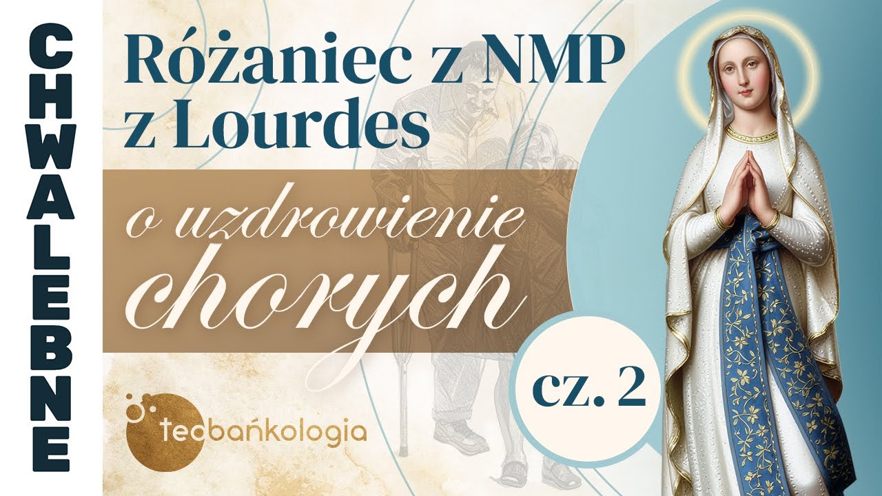 11.02.2026 Różaniec z NMP z Lourdes o uzdrowienie chorych cz. 2