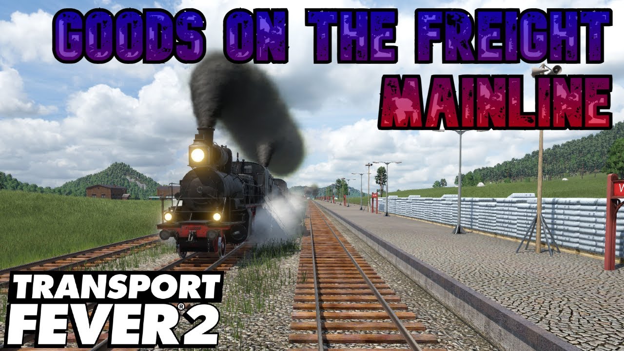 Goods on the Freight Mainline | Transport Fever 2 | LONGevity Ep12