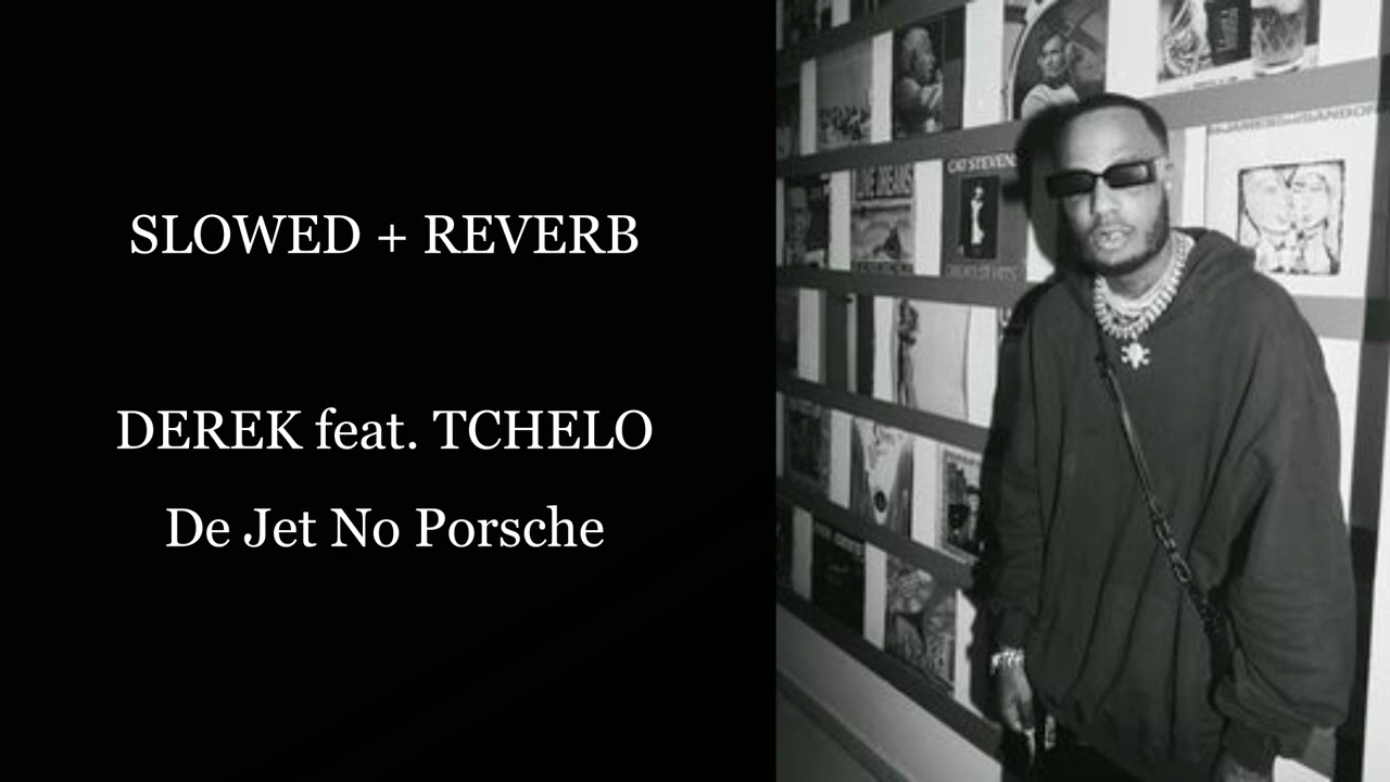 (slowed + reverb) DEREK feat. TCHELO - De Jet No Porsche