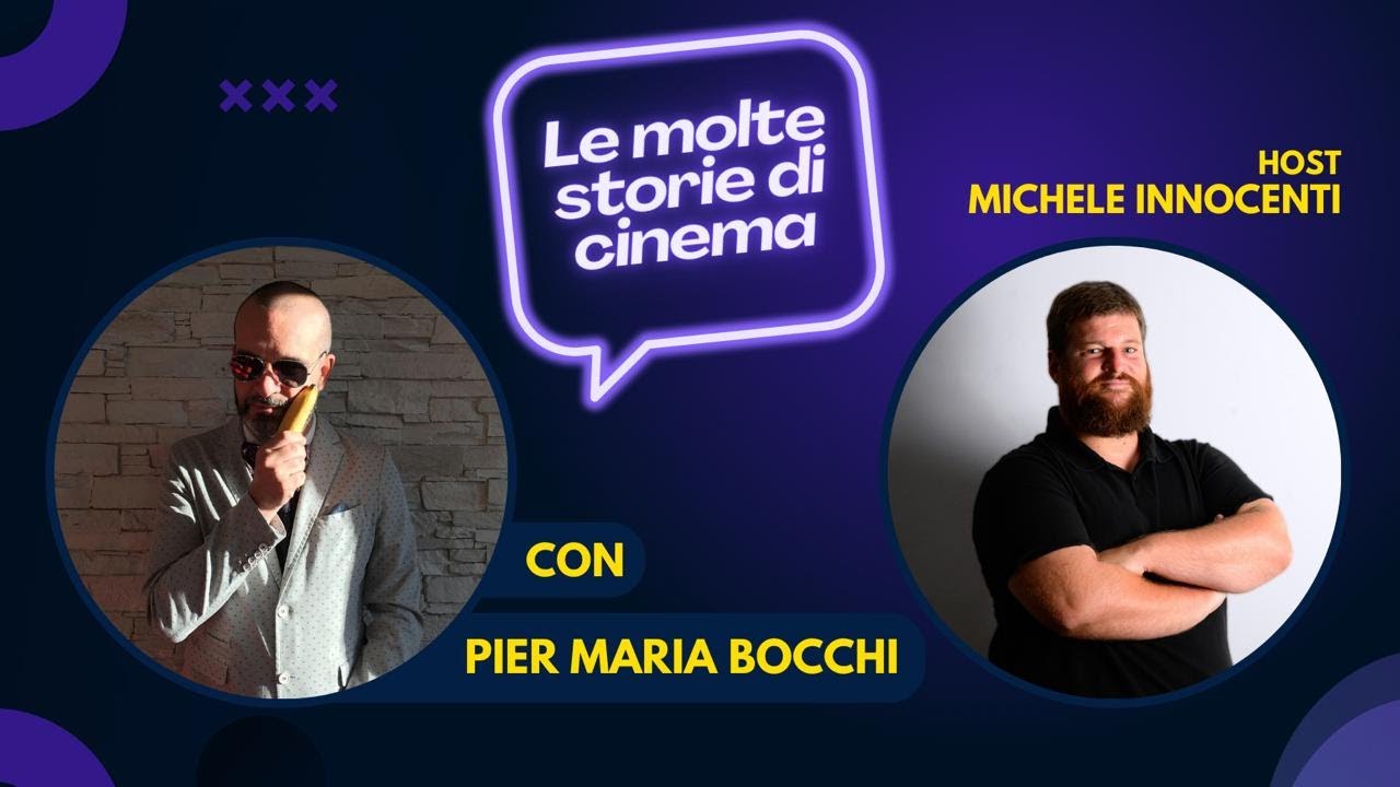 Le Molte Storie di Cinema Episodio 3 - Pier Maria Bocchi