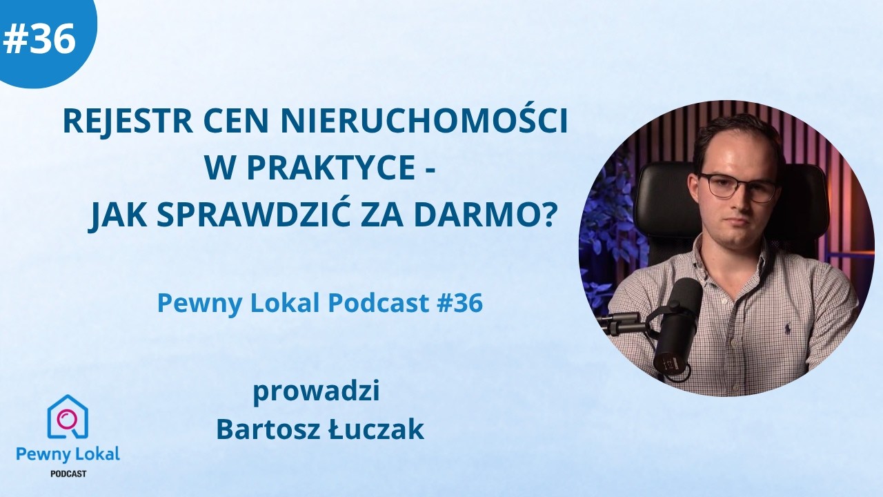 Pewny Lokal Podcast #36: Rejestr Cen Nieruchomości w praktyce - jak sprawdzić za darmo?
