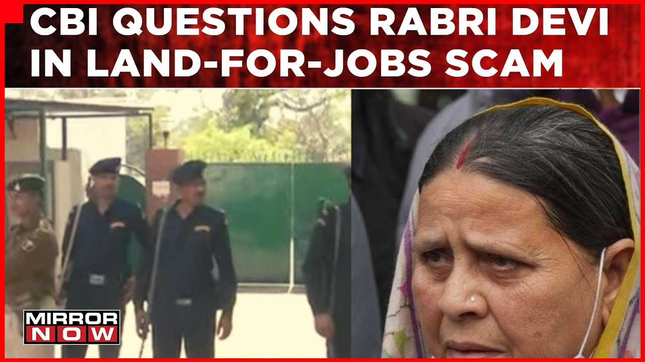 CBI Questions Rabri Devi | Probe In Land-For-Jobs Scam | Latest Updates