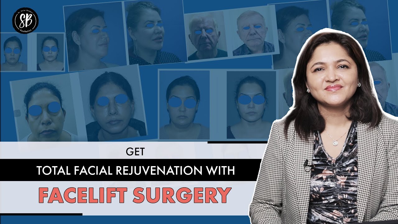 Get The Total Facial Rejuvenation with Facelift Surgery | Full Face Lifting  | Dr. Shilpi Bhadani