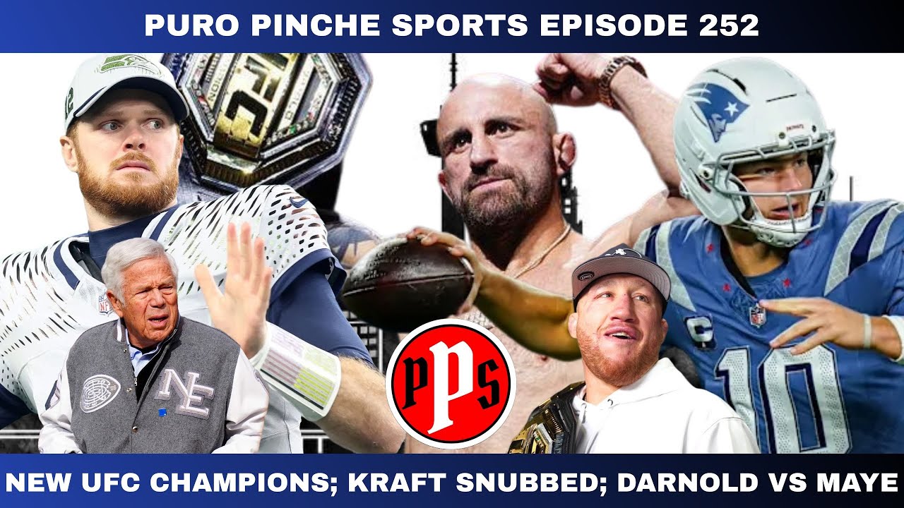 NEW UFC CHAMPIONS; KRAFT SNUBBED; DARNOLD VS MAYE | Puro Pinche Sports Ep. 252 📱