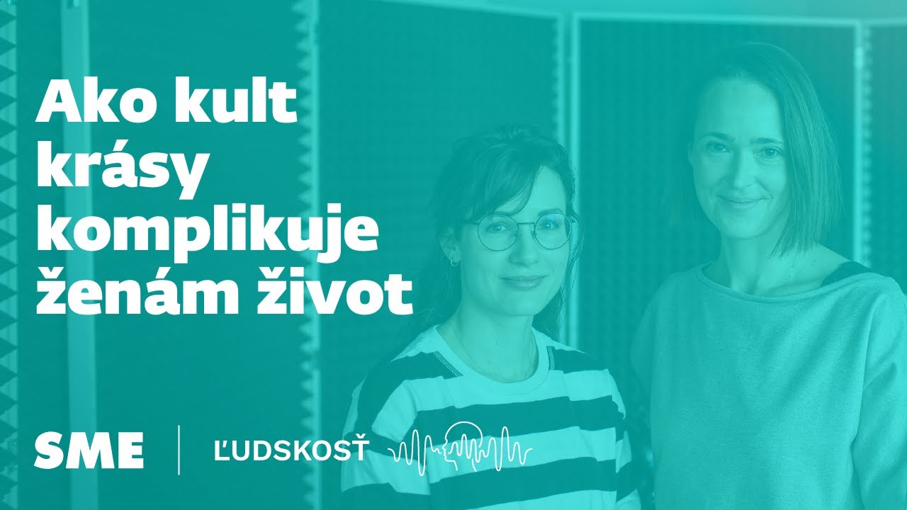 Ako kult krásy komplikuje ženám život so psychologičkou Magdou Frecer (podcast Ľudskosť)