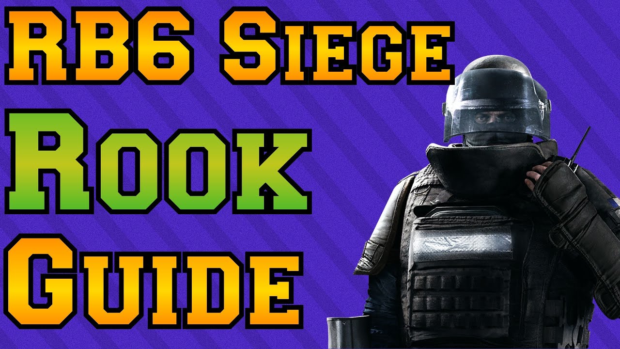 Rainbow Six Siege - Rook Guide