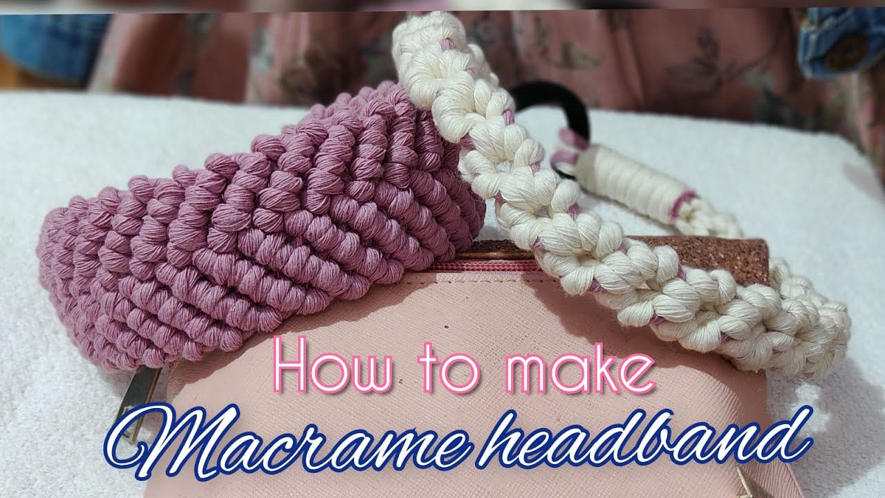 HOW TO MAKE MACRAME HEADBAND II HAIRBAND TUTORIAL II HANDMADE HAIR ACCESSORY II MACRAME HAIRBAND