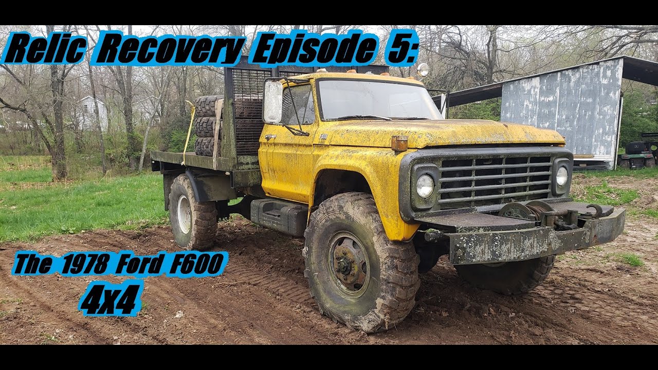 Relic Recovery Episode 5: The 1978 Ford F600 4x4