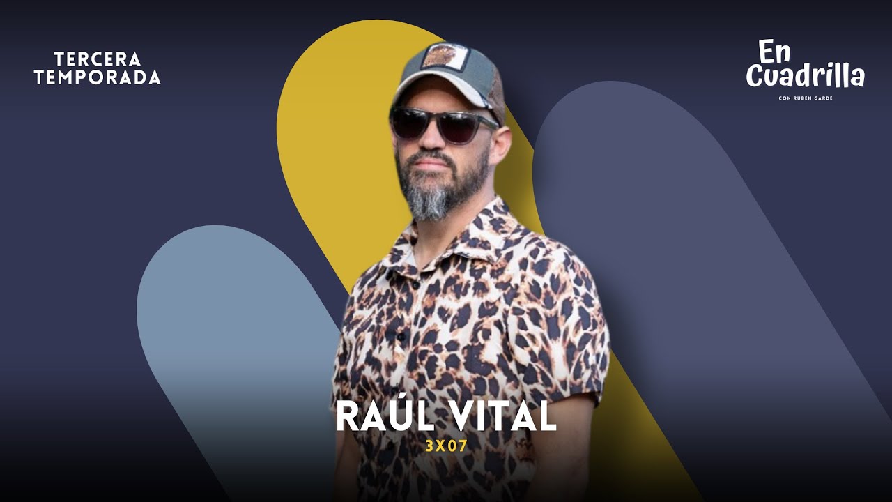 RAÚL VITAL 3x07 | En Cuadrilla - Radio Espera