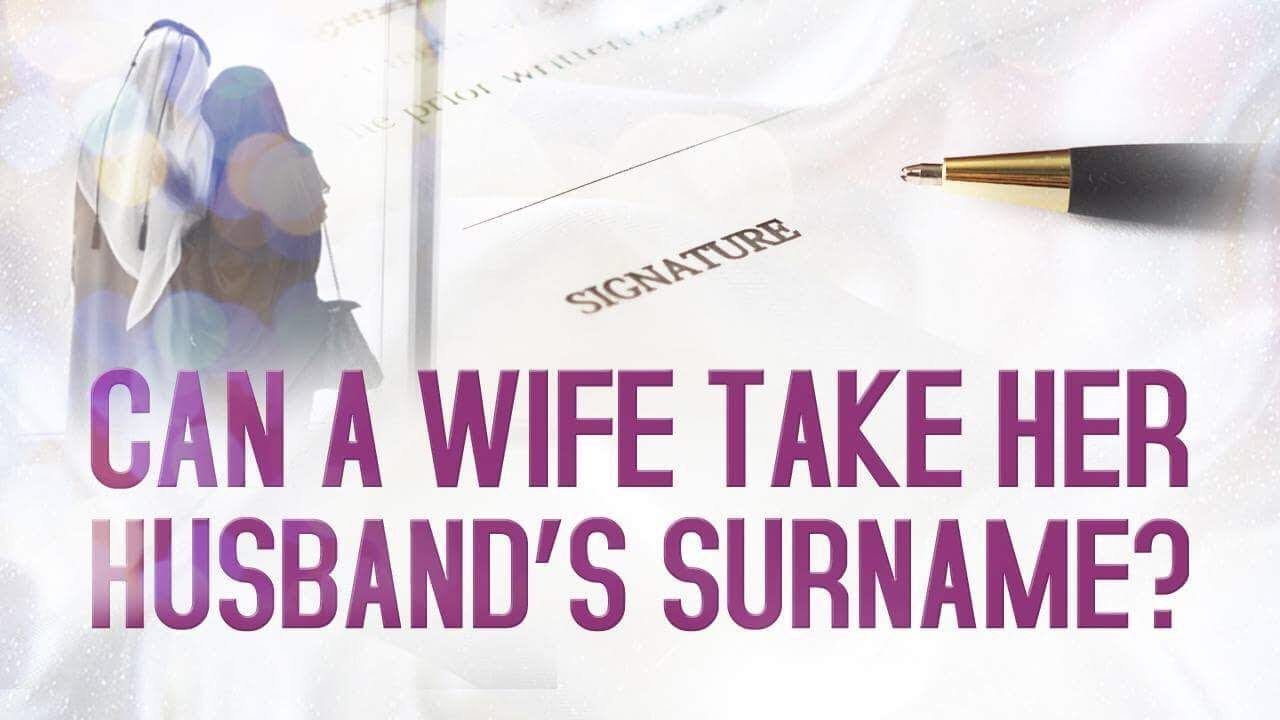 Can A Wife Take Her Husband's Surname?