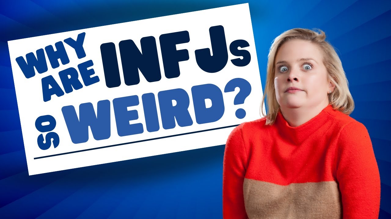 Why Are INFJs So Weird