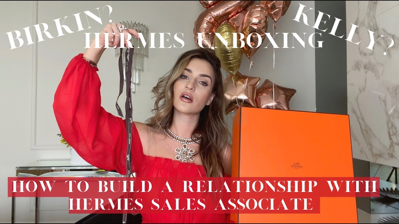 UNBOXING MY FIRST BIRKIN OR KELLY BAG | How to build a relationship with any Sales Associate