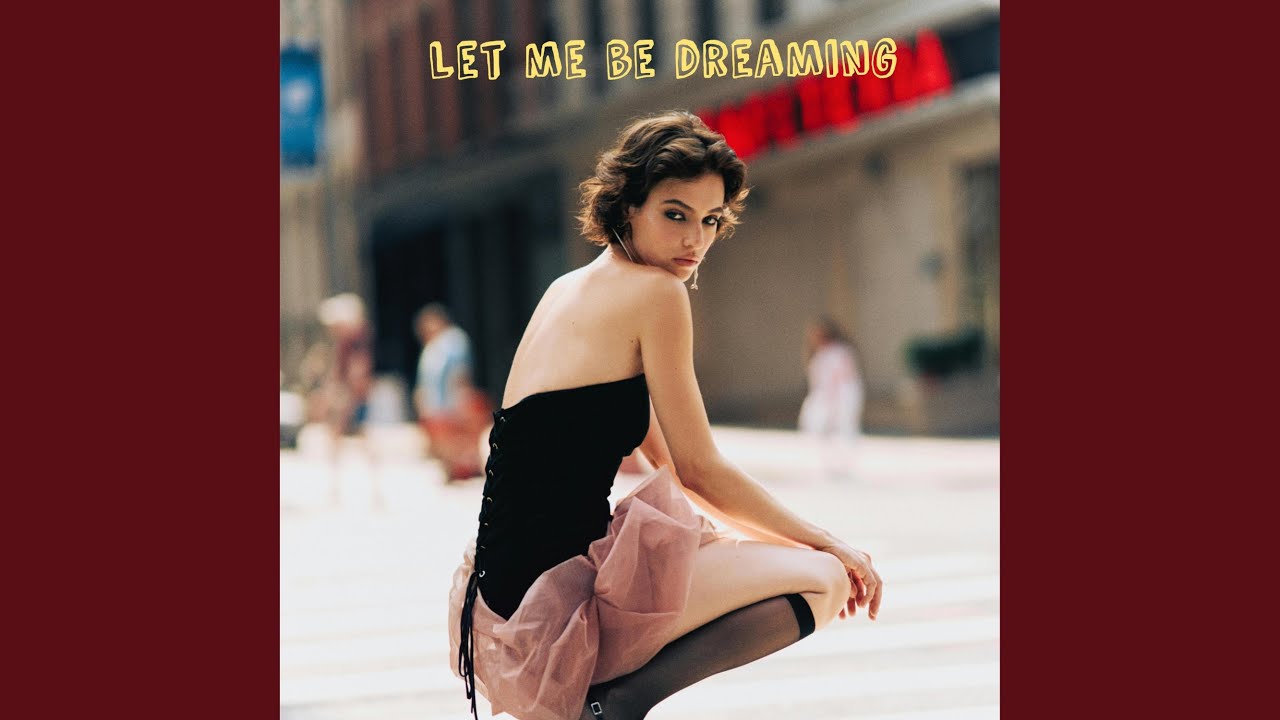 Let me be dreaming