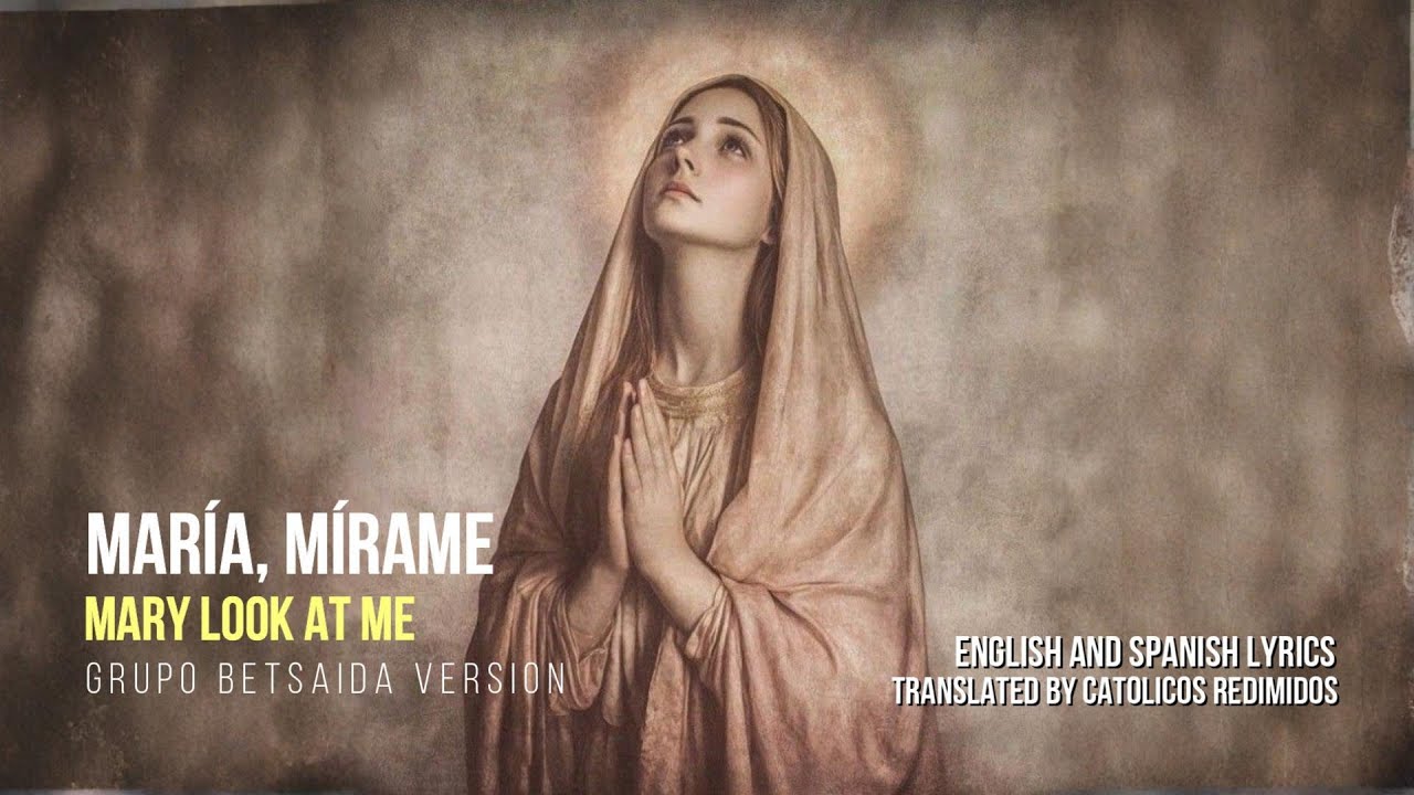 María Mírame-Grupo Betsaida | Catholic song-English lyrics