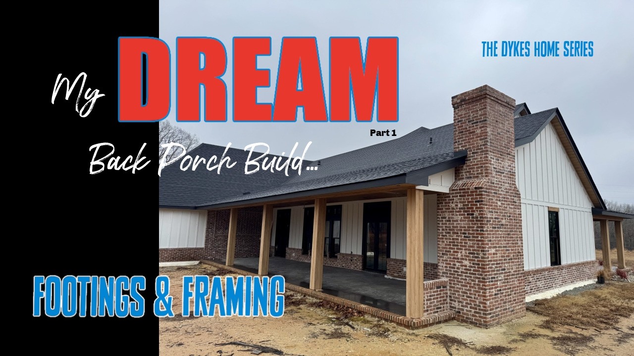 My DREAM Back Porch Build / The Dykes Home Series Part 20