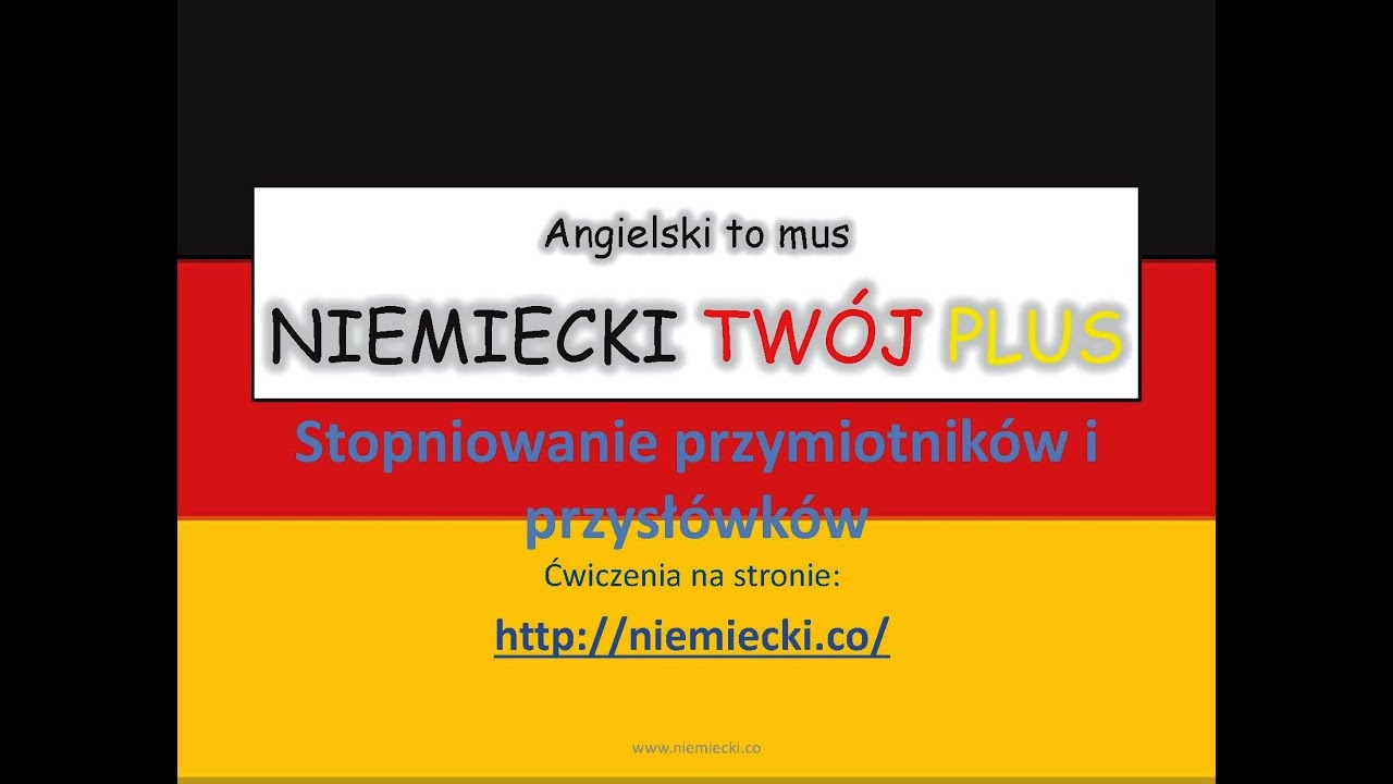 Stopniowanie przymiotników i przysłówków  - Niemiecki gramatyka stopniowanie