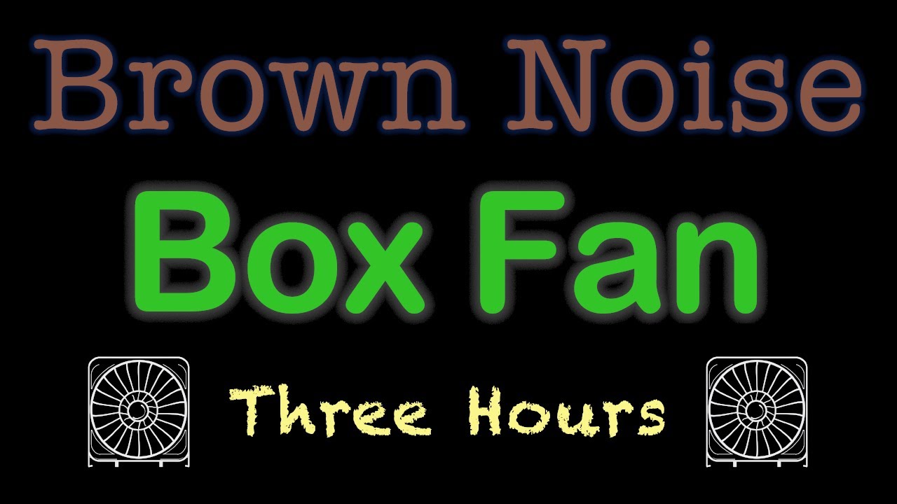 Box Fan - Brown Noise - 3 Hours