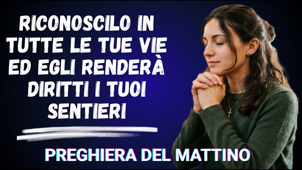 Affidati A Dio Con Tutto Il Cuore | Proverbi 3:5-6 | Preghiera Del Mattino