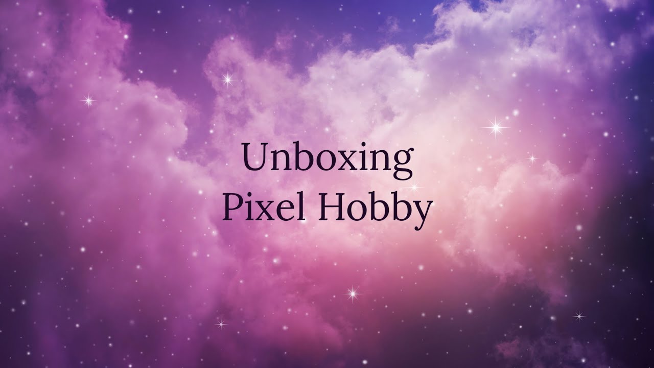 Unboxing Pixel Hobby / Wahouuuu