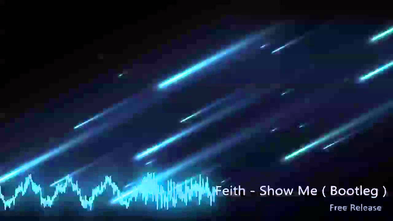 Feith - Show Me (Bootleg) (Free Release)