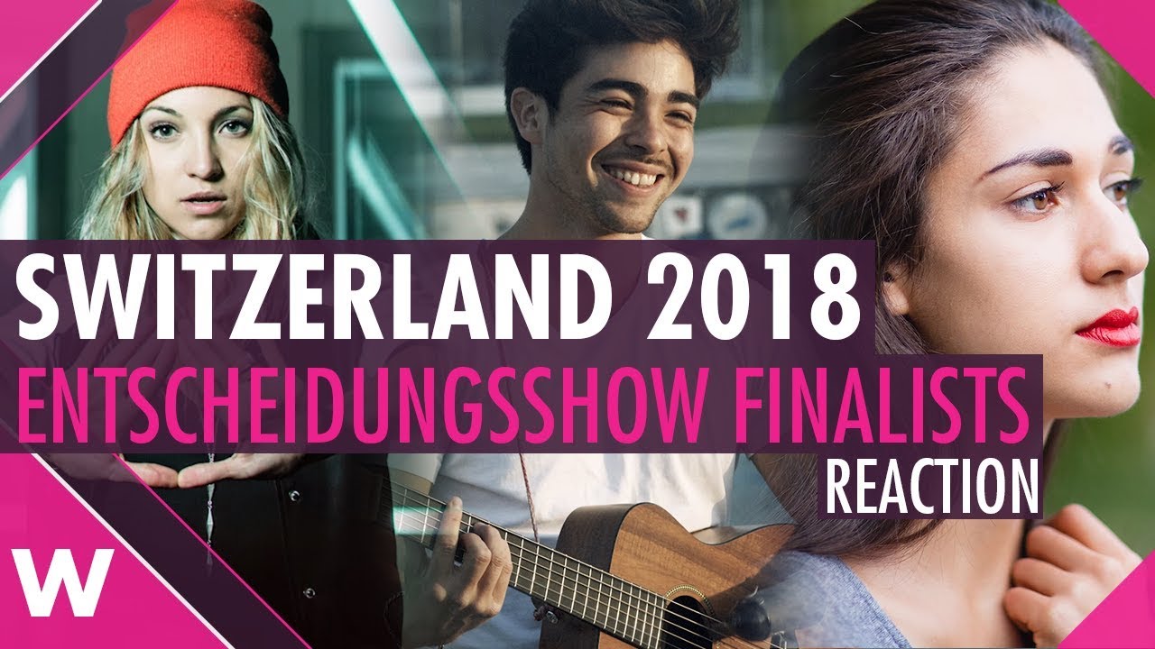 Switzerland 2018: Reacting to the 6 Finalists in Die Entscheidungsshow