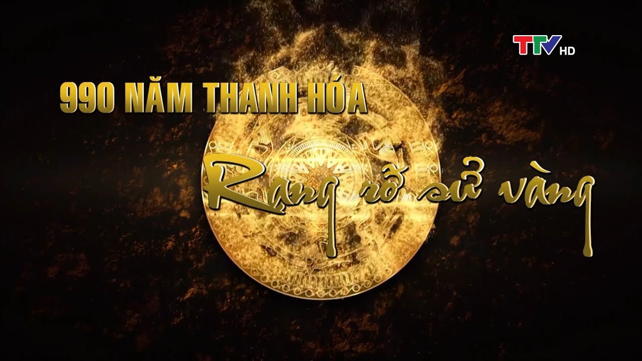 990 năm Thanh Hóa – Rạng rỡ sử vàng | Phim tài liệu TTV