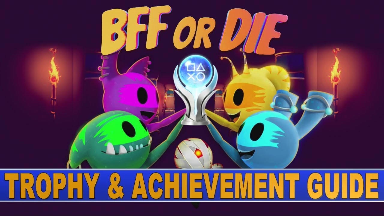BFF or Die Trophy & Achievement Guide | Easy & Quick Platinum