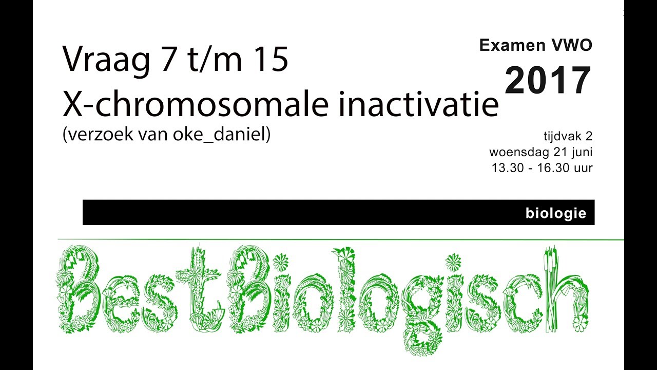 Biologie Examen VWO 2017 2e tijdvak vraag 7 t/m 15 x chromosomale inactivatie