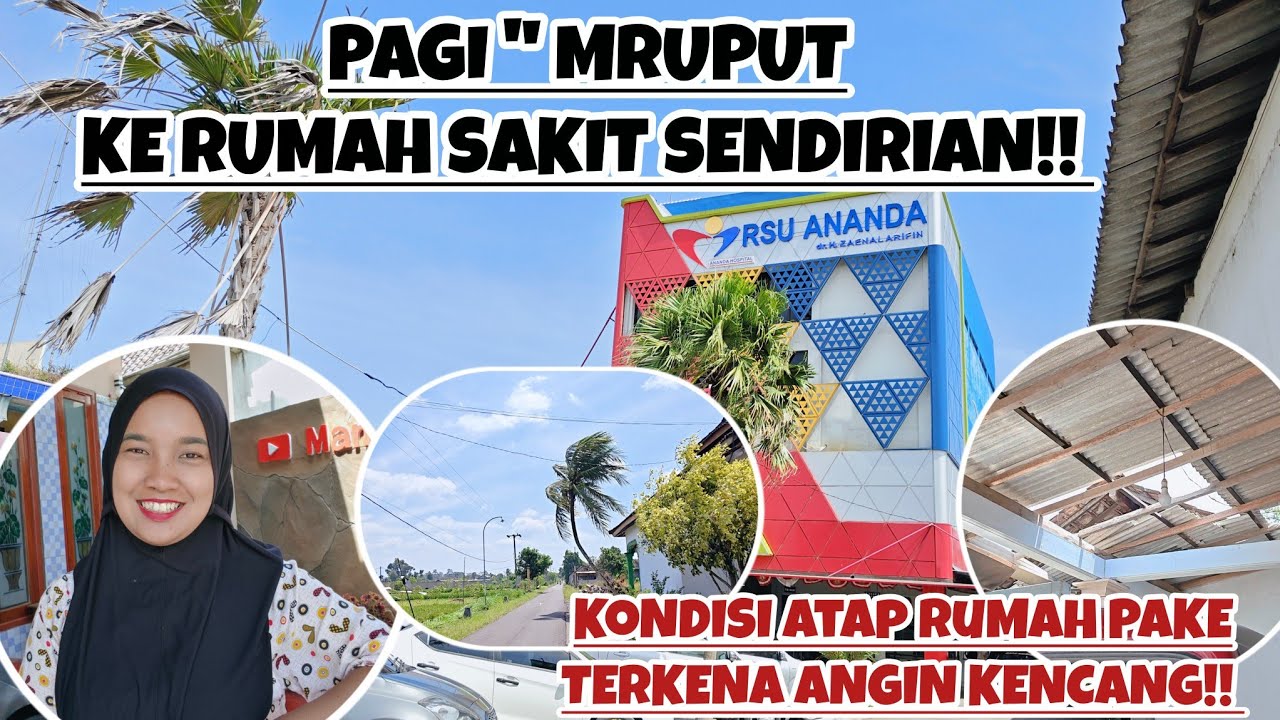 PAGI-PAGI MRUPUT KE RUMAH SAKIT SENDIRIAN‼️KONDISI ATAS RUMAH PAKE TERKENA ANGIN KENCANG‼️