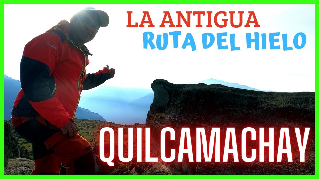 La Ruta Del Hielo Quilcamachay / Vicas Huarochirí