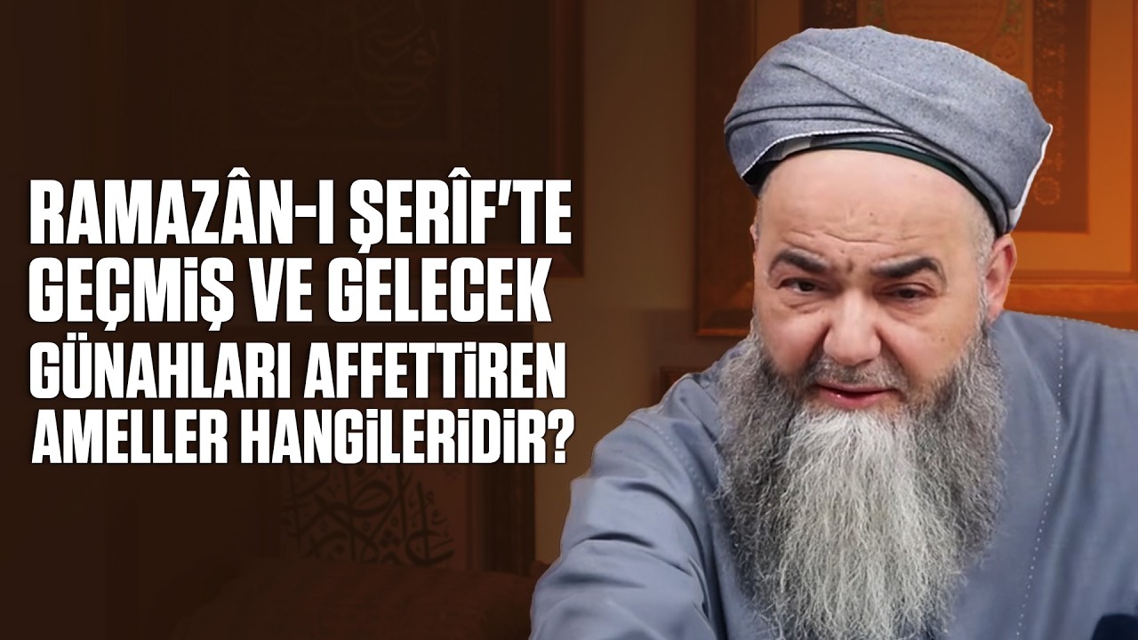 Ramazân-ı Şerîf'te Geçmiş ve Gelecek Günahları Affettiren Ameller Hangileridir?
