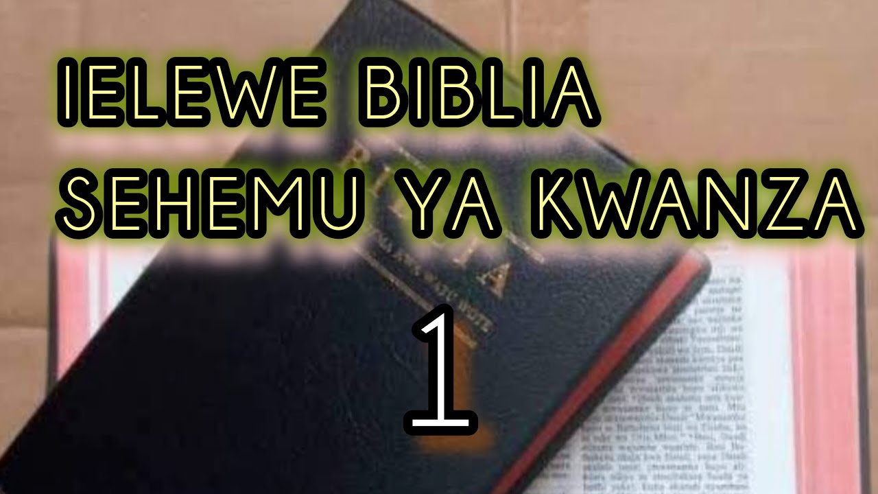 IELEWE BIBLIA.Sehemu ya kwanza (1).