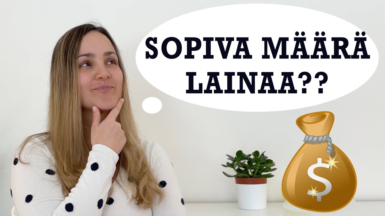 Sopiva m&auml;&auml;r&auml; lainaa? Paljonko lainaa uskaltaa ottaa? Huomioi n&auml;m&auml; 5+1 asiaa!