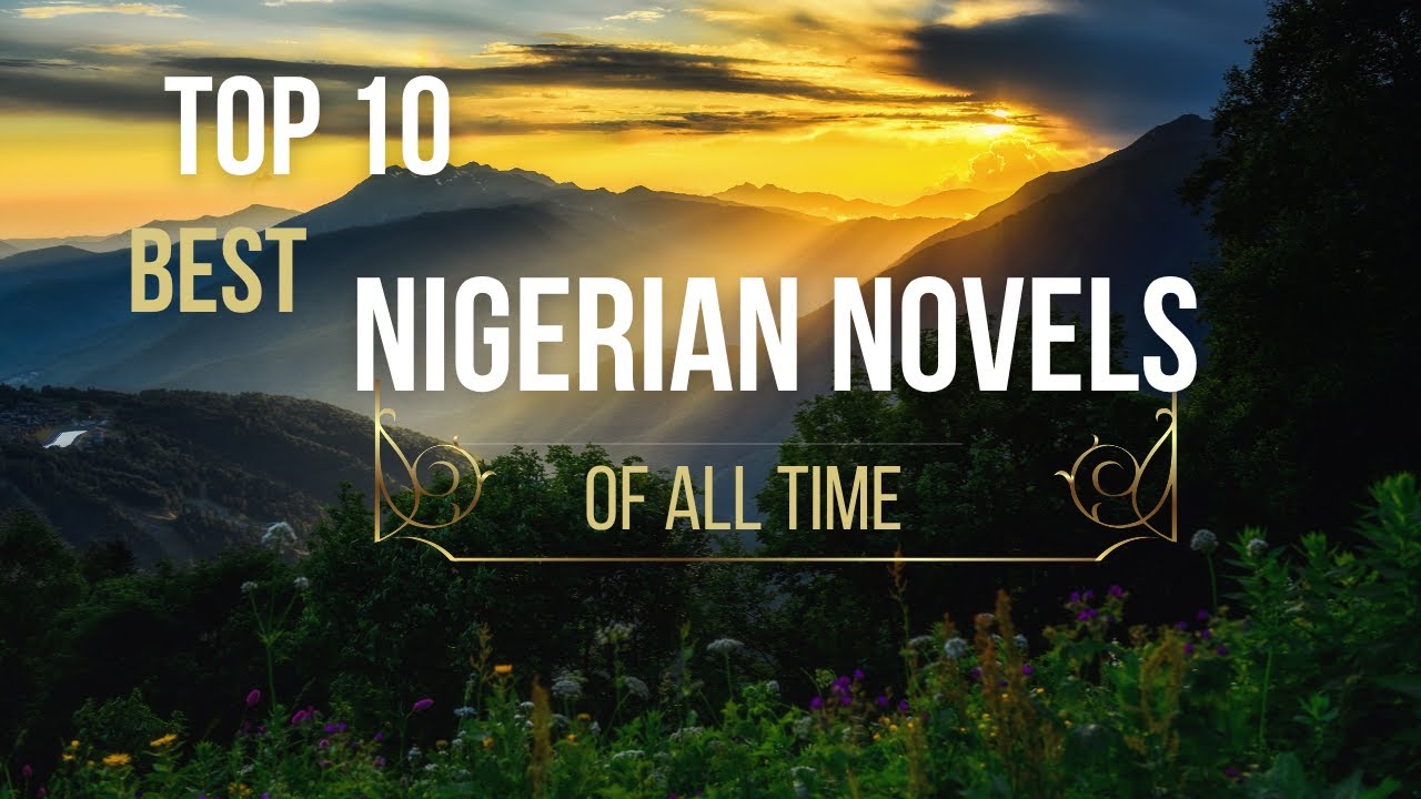 Top 10 Best Nigerian Novels of All Time
