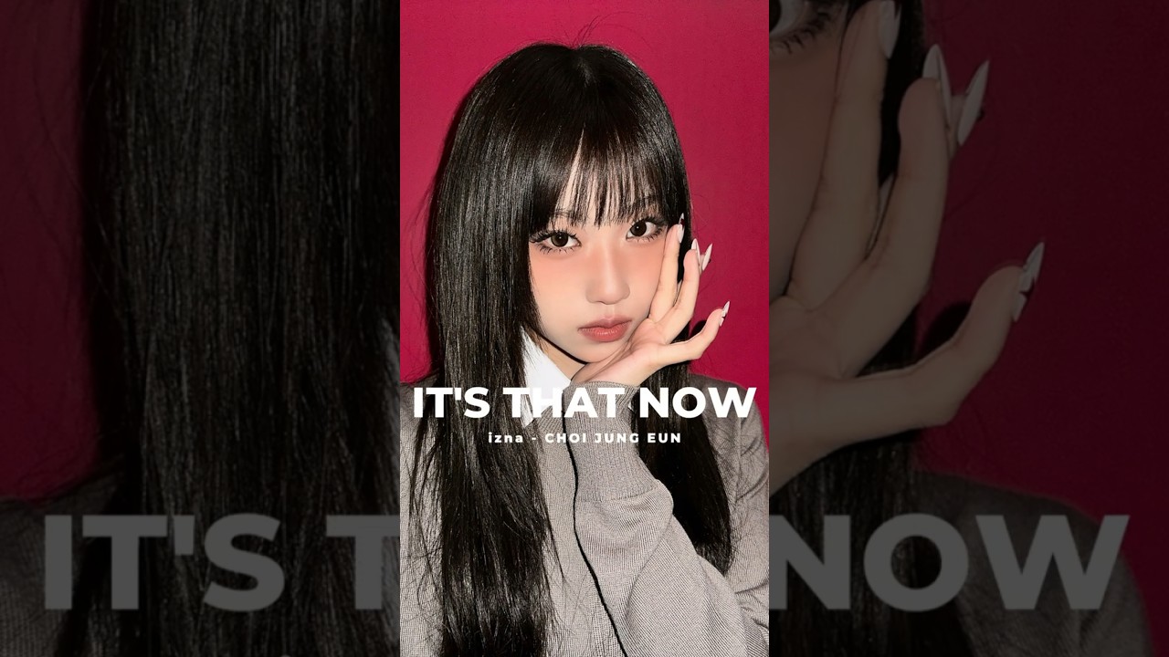 ⚡its that now - izna choi jung eun (이즈나 최정은)