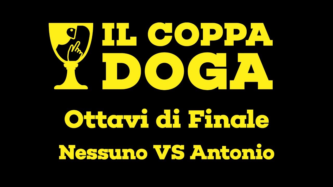 Il Coppa Doga - nessuno vs antonio - Ottavi di Finale