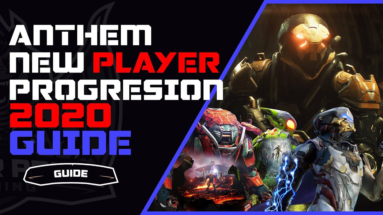 Anthem Progression Guide 2020 | New Player Guide