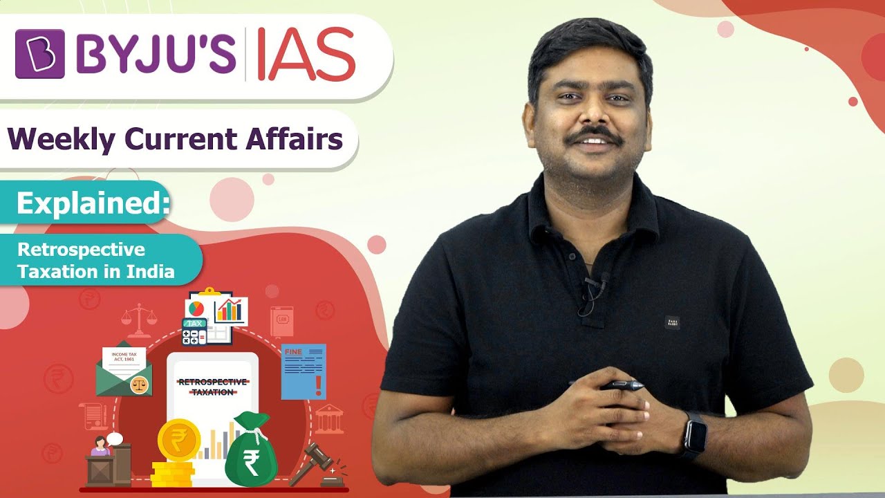 Explained: Retrospective Taxation in India | UPSC/IAS 2021