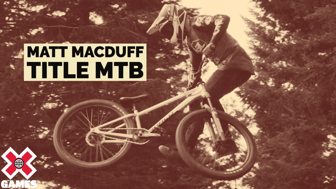MATT MACDUFF: TITLE MTB | World of X Games