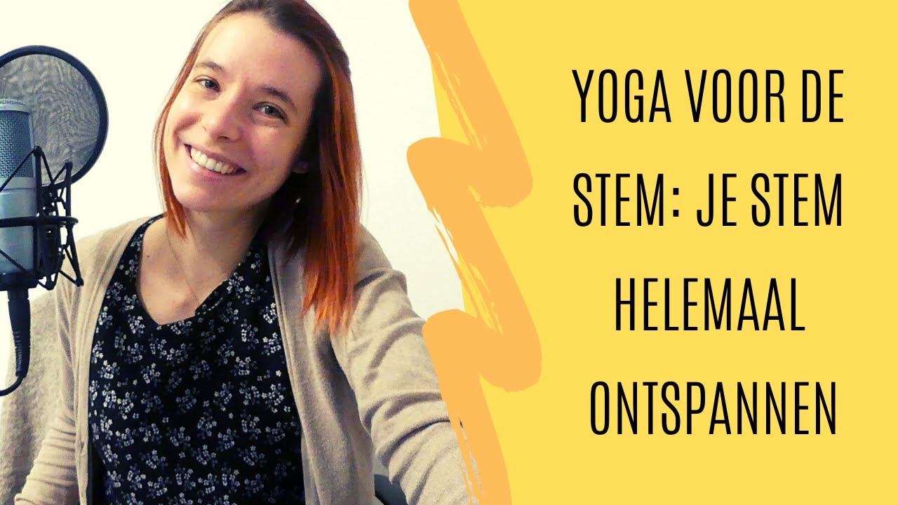 Yoga voor de stem: je stem helemaal ontspannen