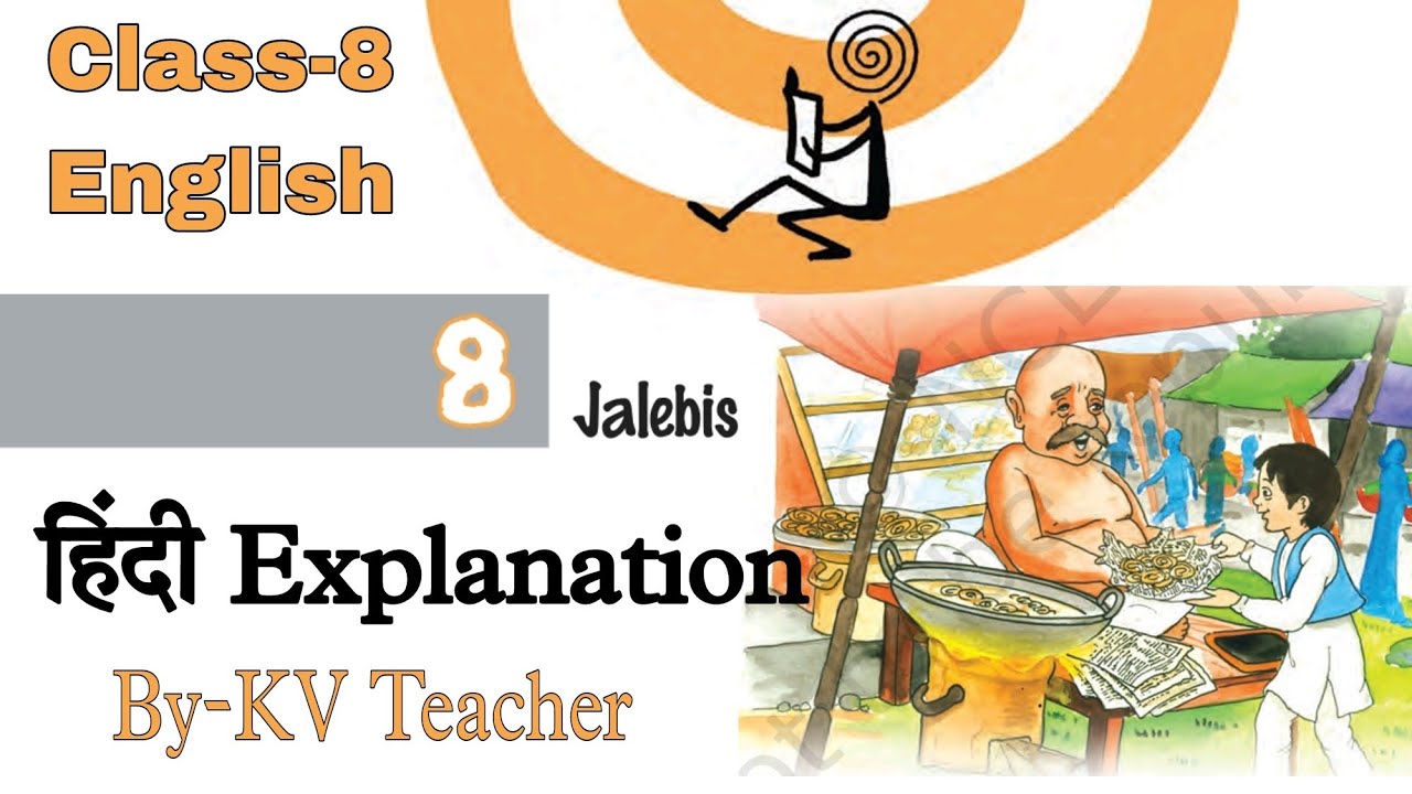 (P-1) Jalebis / Class-8 English Supplementary NCERT Chapter-8 Explanation in Hindi By-KV Teacher