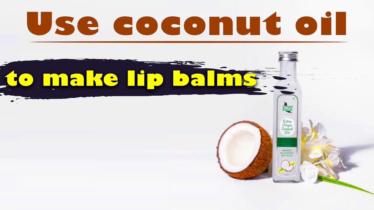 Beauty Secrets : Amazing Benefits Of DIY Coconut Oil Lip Balms -Beauty Tips