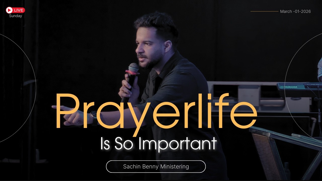 PRAYER LIFE IS SO IMPORTANT | SACHIN BENNY MINISTERING | SUNDAY LIVE | MARCH 1 , 2026