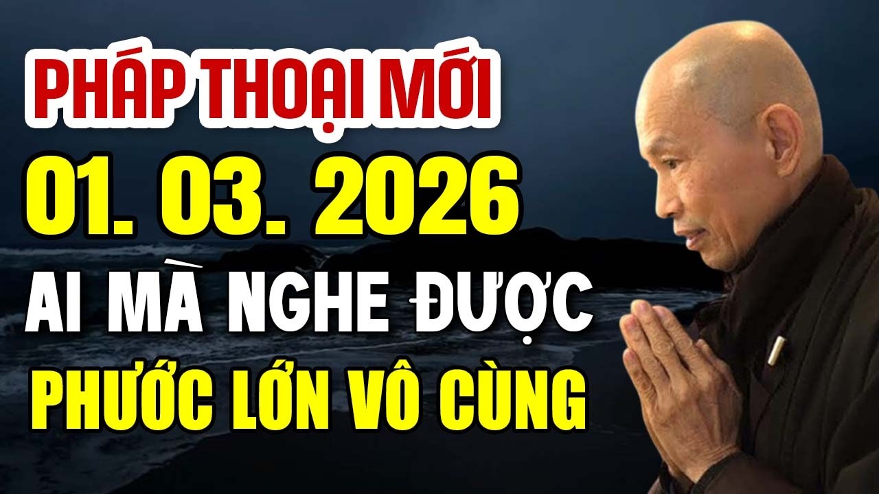 Pháp Thoại Mới Nhất 01.03.2026 Ai Nghe Được Phước Lớn Vô Cùng - Thầy Thích Phước Tịnh
