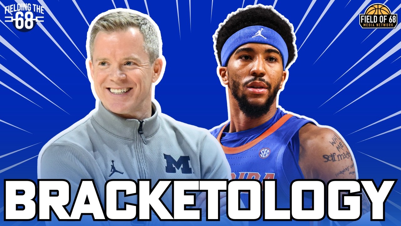 BRACKETOLOGY: Michigan the NO. 1 OVERALL SEED? Plus, Florida continues to RISE! | FIELDING THE 68