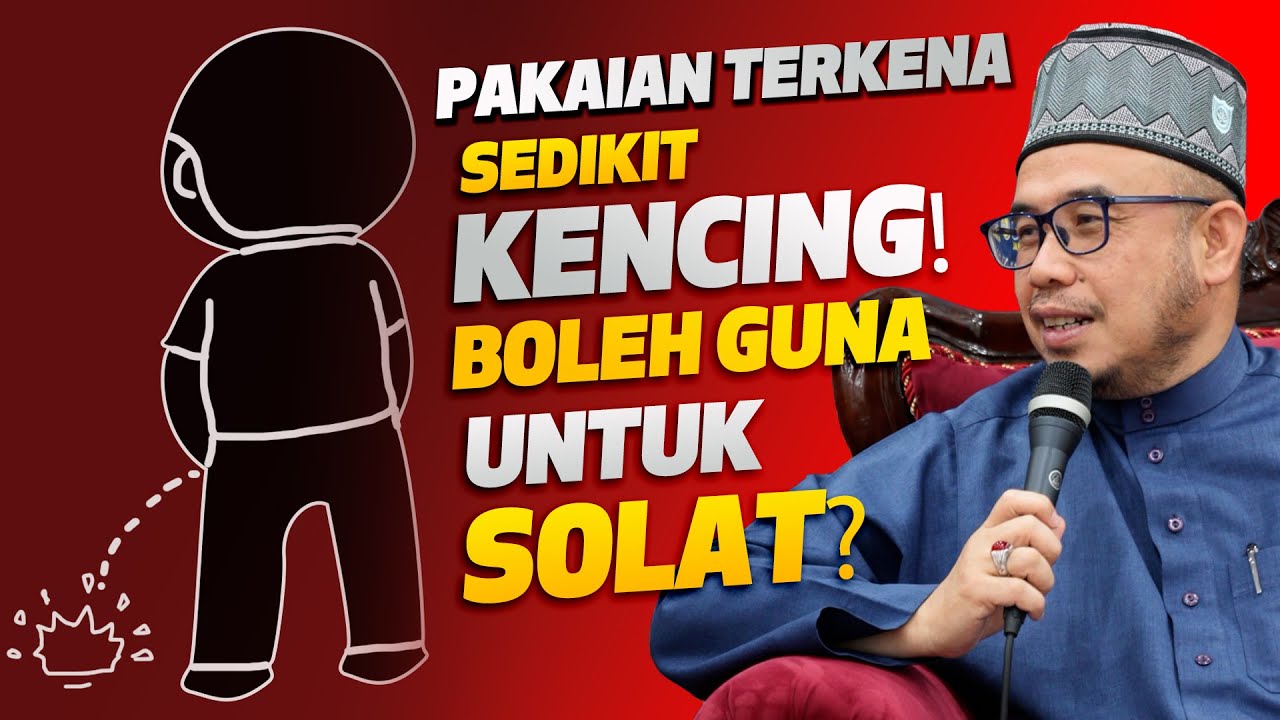 Prof Dato Dr MAZA - Pakaian Terkena Sedikit Kencing! Bolehkah Guna Untuk Solat?