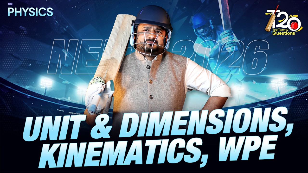 Units & Dimensions, Kinematics, WPE: TOP 20 QUESTIONS for NEET 2026 🎯Physics by Aman Mathur (AM) Sir