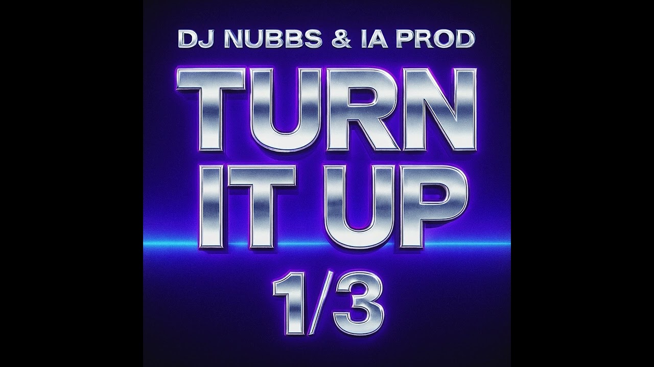 Dj Nubbs & IA Prod - Turn It Up (Serie) 1/3