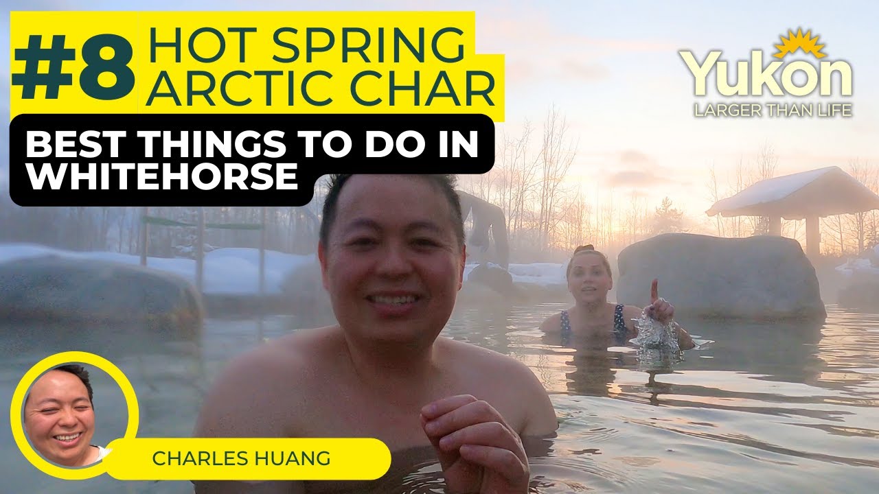 Best of Whitehorse (4K) - Hot Springs and Arctic Char
